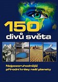 150 divů světa - Nejpozoruhodnější přírodní krásy naší planety