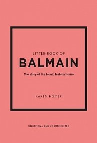 Little Book of Balmain: The story of the iconic fashion house