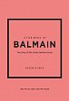 Little Book of Balmain: The story of the iconic fashion house