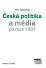 Česká politika a média po roce 1989