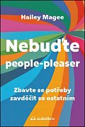 Nebuďte people-pleaser - Zbavte se potřeby zavděčit se ostatním