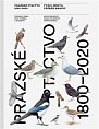 Pražské ptactvo 1800-2020 - Ptáci, město, příběh hrdiny