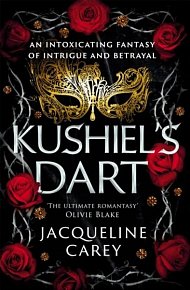 Kushiel´s Dart: A Fantasy Romance Full of Magic and Desire