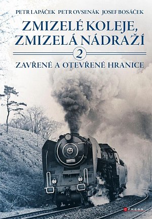 Zmizelé koleje, zmizelá nádraží 2 - Zavřené a otevřené hranice