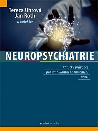 Neuropsychiatrie - Klinický průvodce pro ambulantní i nemocniční praxi