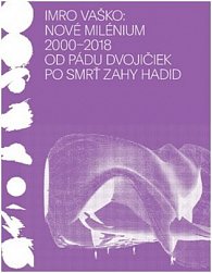 Nové milénium 2000-2018 Od pádu Dvojičiek po smrť Zahy Hadid, 2.  vydání