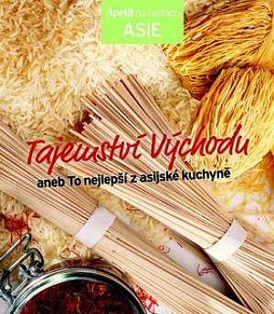 Tajemství východu aneb To nejlepší z asijské kuchyně (Edice Apetit)
