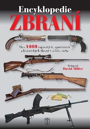 Encyklopedie zbraní - Přes 1000 vojenských, sportovních a historických zbraní z celého světa, 1.  vydání