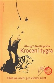 Krocení tygra - Tibetská učení pro všední život