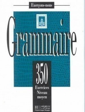 Grammaire 350 Exercices niveau moyen - Livre de l´eleve