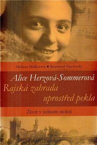 Alice Herzová-Sommerová - Rajská zahrada uprostřed pekla