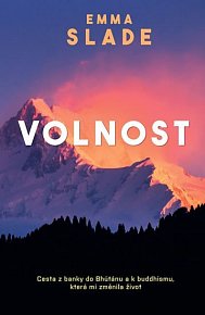 Volnost - Pouť z banky k buddhismu do Bhútánu, která mi změnila život