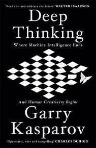 Deep Thinking : Where Machine Intelligence Ends and Human Creativity Begins