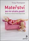 Mateřství se mi stalo pastí - Příběhy matek s depresí