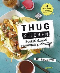 Thug Kitchen: Fuck(t) drsná veganská kuchařka - 115 receptů