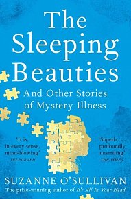 The Sleeping Beauties : And Other Stories of Mystery Illness, 1.  vydání