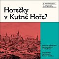 Horečky v Kutné Hoře?