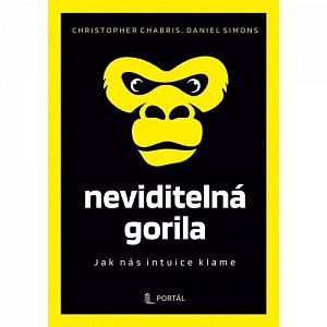 Neviditelná gorila - Jak nás intuice klame