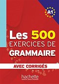 Les 500 Exercices de Grammaire A1:Livre + corrigés intégrés