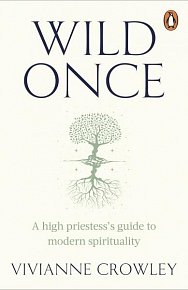 Wild Once: A high priestess´s guide to modern spirituality