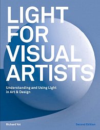 Light for Visual Artists: Understanding and Using Light in Art & Design, Second Edition