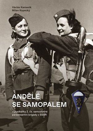 Andělé se samopalem - Výsadkářky 2. čs. samostatné paradesantní brigády v SSSR