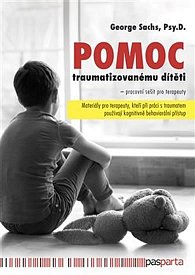 Pomoc traumatizovanému dítěti - Materiály pro terapeuty, kteří při práci s traumatem používají kognitivně behaviorální přístup