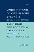 Vzhůru, tesaři, do výše střechu zvedněte! / Raise High the Roof Beam, Carpenters