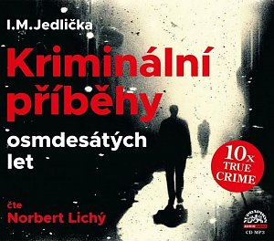 Kriminální příběhy osmdesátých let - CDmp3 (Čte Norbert Lichý)