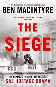 The Siege: The Remarkable Story of the Greatest SAS Hostage Drama