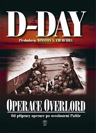 D-Day - Operace Overlord - Od přípravy operace po osvobození Paříže