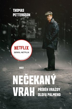 Nečekaný vrah - Příběh vraždy Olofa Palmeho