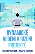 Dynamické vedení a řízení projektů - Systémovým myšlením k úspěšným projektům