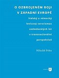 O ozbrojeném boji v západní Evropě - Italský a německý levicový terorismus sedmdesátých let v transnacionální perspektivě