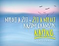 Magnet na lednici - Miluj a žij a žij a miluj každý okamžik naplno