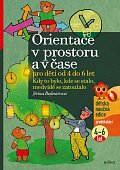 Orientace v prostoru a čase pro děti od 4 do 6 let - Kdy to bylo, kde se stalo, medvídě se zatoulalo, 4.  vydání