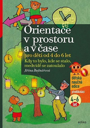 Orientace v prostoru a čase pro děti od 4 do 6 let - Kdy to bylo, kde se stalo, medvídě se zatoulalo, 4.  vydání