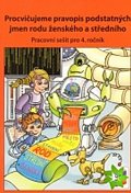 Procvičujeme pravopis podstatných jmen rodu ženského a středního - pracovní sešit pro 4. ročník, 1.  vydání