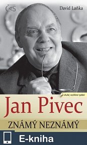 Jan Pivec známý neznámý (E-KNIHA)