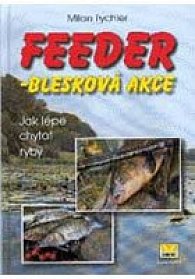 Feeder - Blesková akce - Jak lépe chytat ryby