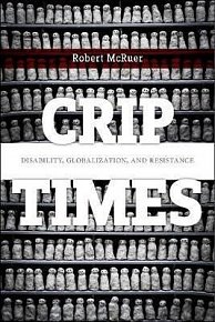 Crip Times: Disability, Globalization, and Resistance