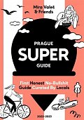 Prague Superguide Edition No. 6 - First Honest No-Nonsense Guide Curated By Locals