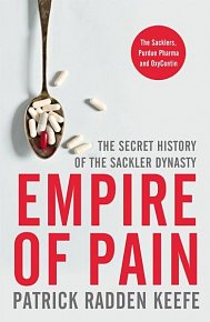 Empire of Pain : The Secret History of the Sackler Dynasty, 1.  vydání