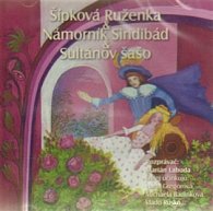 Šípková Ruženka, Námorník Sindibád, Sultanov sašo (CD)
