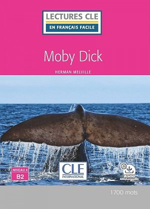 Moby Dick - Niveau 4/B2 - Lecture CLE en français facile - Livre + Audio téléchargeable
