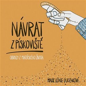 Návrat z pískoviště: Obrazy z mateřského života