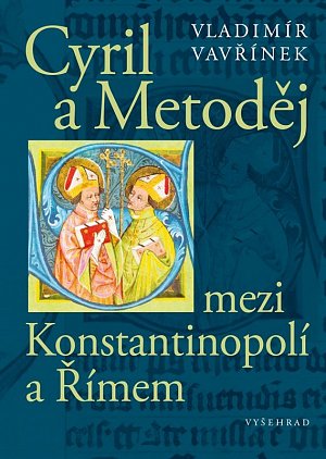 Cyril a Metoděj mezi Konstantinopolí a Římem