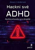 Hackni své ADHD - Rychlý průvodce pro dospělé