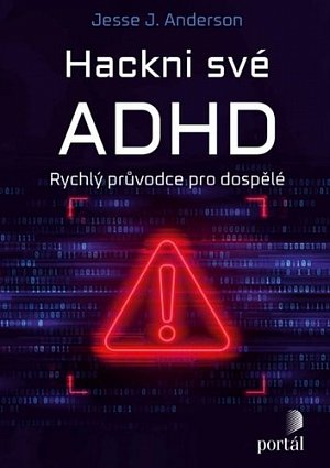 Hackni své ADHD - Rychlý průvodce pro dospělé