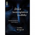 Srdce kontemplativní modlitby - Neduální křesťanství v teorii a praxi